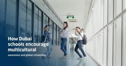 How Dubai schools encourage multicultural awareness and global citizenship