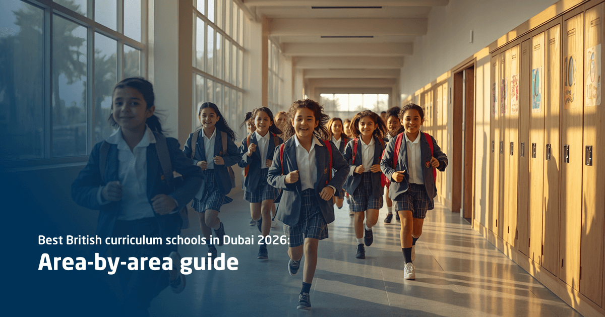 Best British Curriculum Schools in Dubai 2026: Area-by-Area Guide